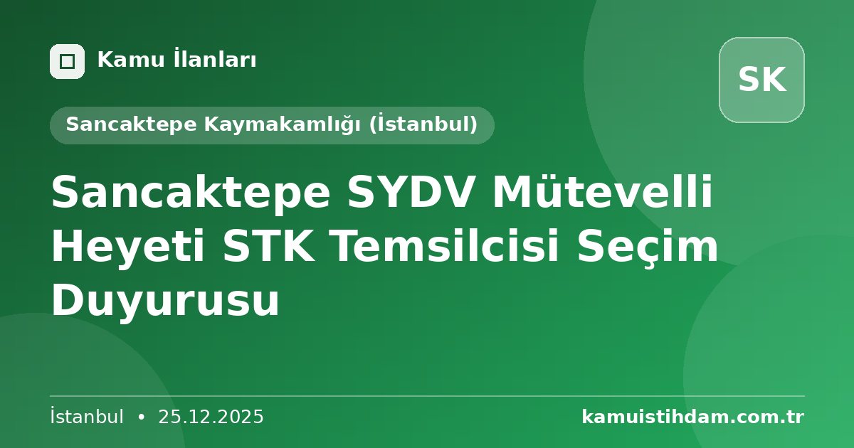 Sancaktepe SYDV Mütevelli Heyeti STK Temsilcisi Seçim Duyurusu - Sancaktepe Kaymakamlığı (İstanbul)