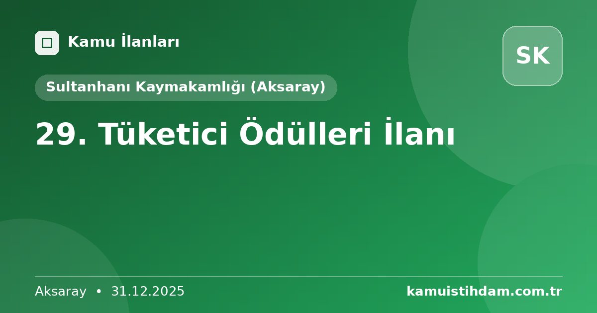 29. Tüketici Ödülleri İlanı - Sultanhanı Kaymakamlığı (Aksaray)