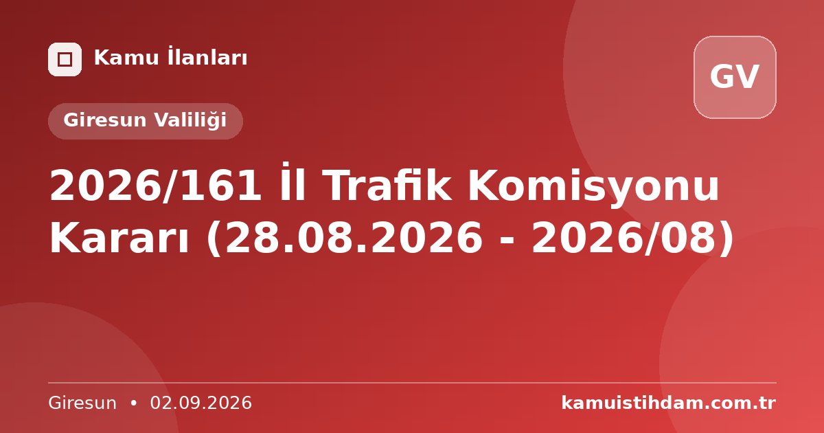 2026/161 İl Trafik Komisyonu Kararı (28.08.2026 - 2026/08) - Giresun Valiliği