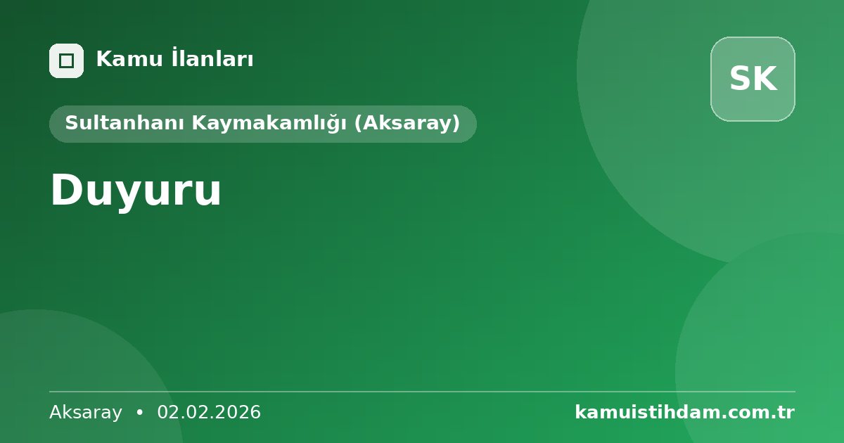 Duyuru - Sultanhanı Kaymakamlığı (Aksaray)