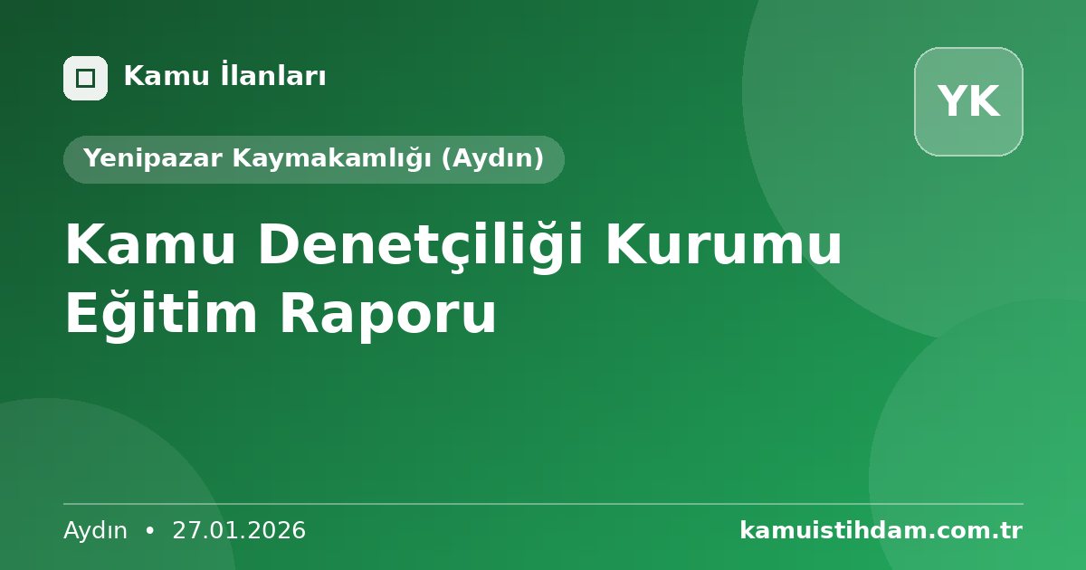 Kamu Denetçiliği Kurumu Eğitim Raporu - Yenipazar Kaymakamlığı (Aydın)