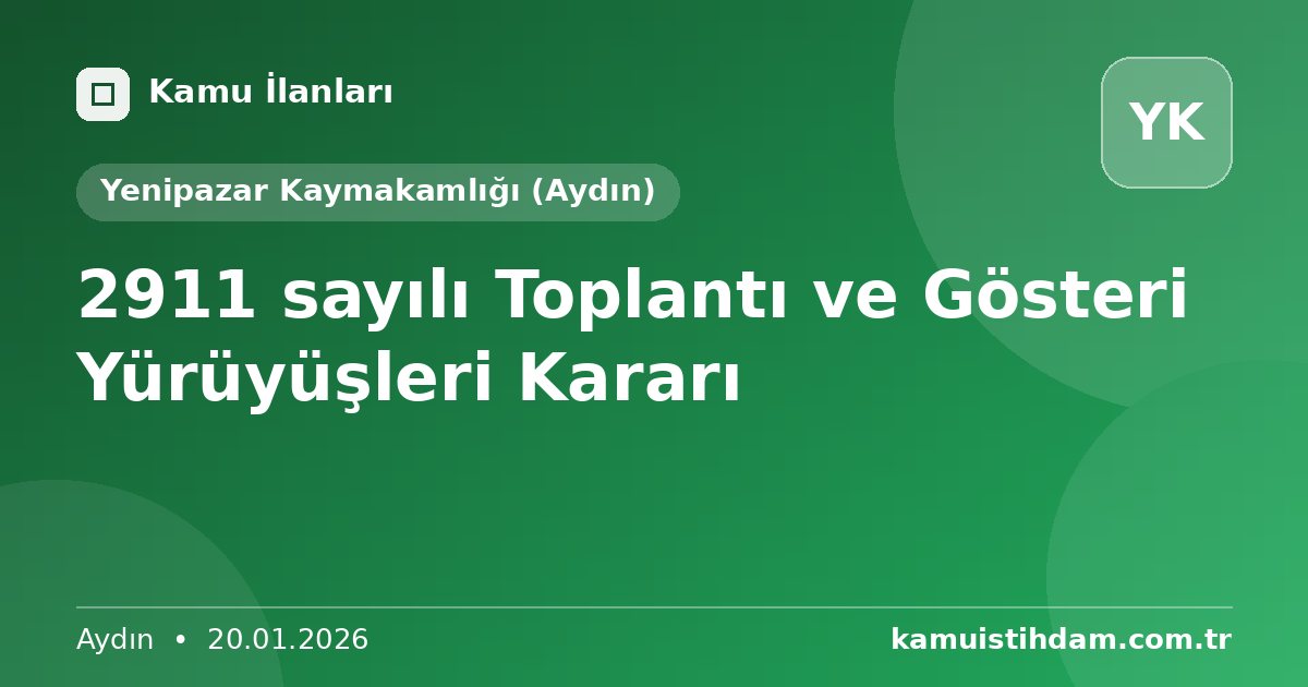 2911 sayılı Toplantı ve Gösteri Yürüyüşleri Kararı - Yenipazar Kaymakamlığı (Aydın)
