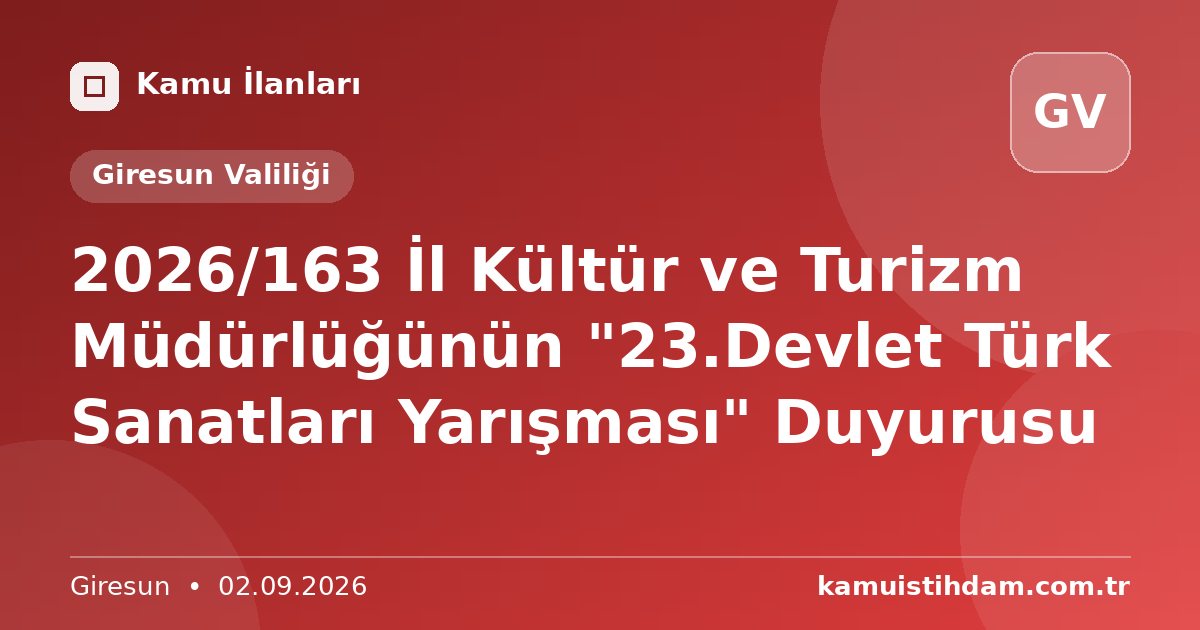2026/163 İl Kültür ve Turizm Müdürlüğünün "23.Devlet Türk Sanatları Yarışması" Duyurusu - Giresun Valiliği