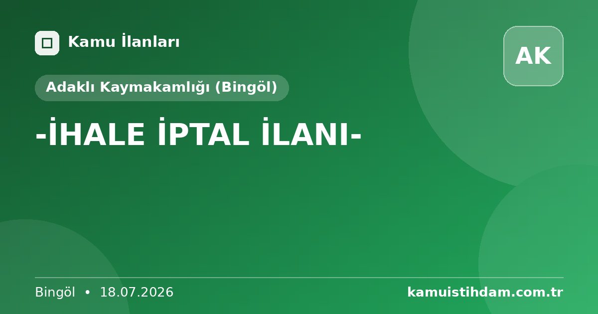 -İHALE İPTAL İLANI- - Adaklı Kaymakamlığı (Bingöl)