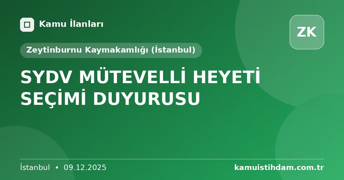 SYDV MÜTEVELLİ HEYETİ SEÇİMİ DUYURUSU - Zeytinburnu Kaymakamlığı (İstanbul)