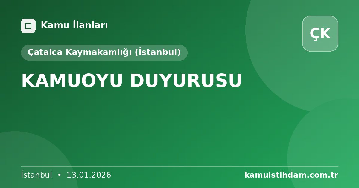 KAMUOYU DUYURUSU - Çatalca Kaymakamlığı (İstanbul)
