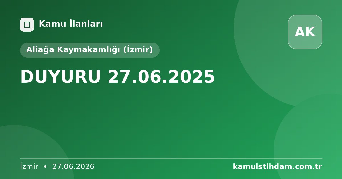 DUYURU 27.06.2025 - Aliağa Kaymakamlığı (İzmir)