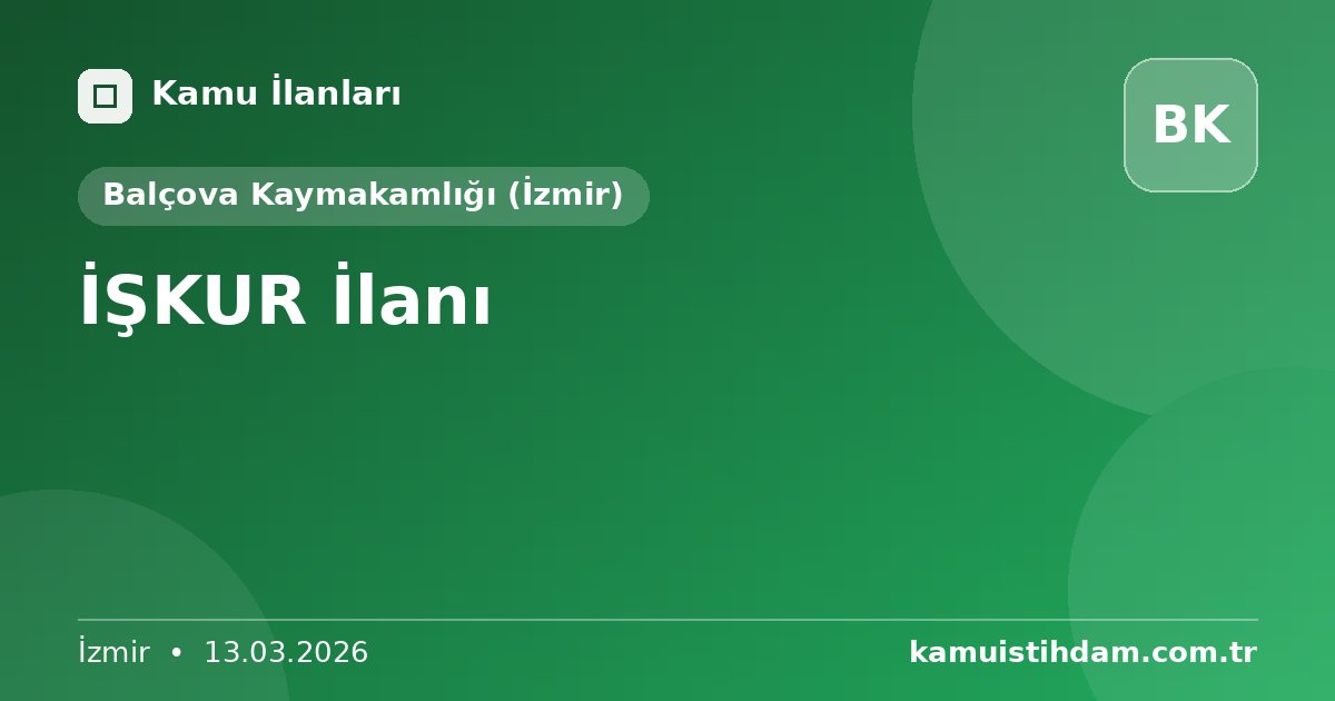 İŞKUR İlanı - Balçova Kaymakamlığı (İzmir)
