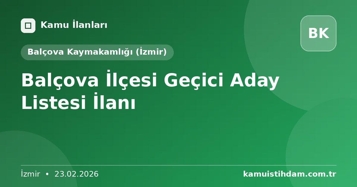 Balçova İlçesi Geçici Aday Listesi İlanı - Balçova Kaymakamlığı (İzmir)
