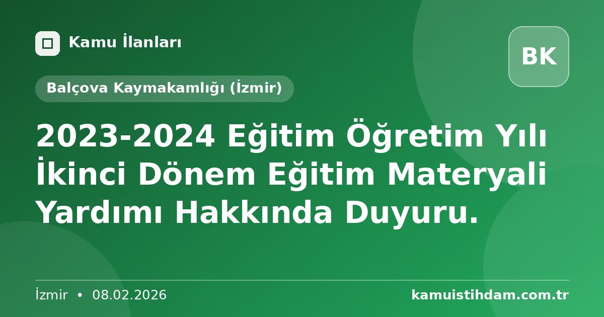 2023-2024 Eğitim Öğretim Yılı İkinci Dönem Eğitim Materyali Yardımı Hakkında Duyuru. - Balçova Kaymakamlığı (İzmir)