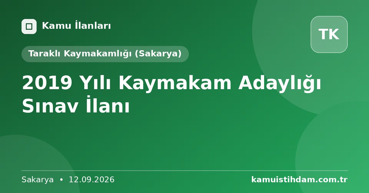 2019 Yılı Kaymakam Adaylığı Sınav İlanı - Taraklı Kaymakamlığı (Sakarya)