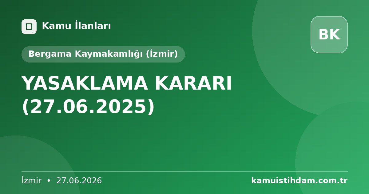 YASAKLAMA KARARI (27.06.2025) - Bergama Kaymakamlığı (İzmir)