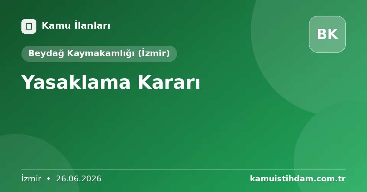 Yasaklama Kararı - Beydağ Kaymakamlığı (İzmir)