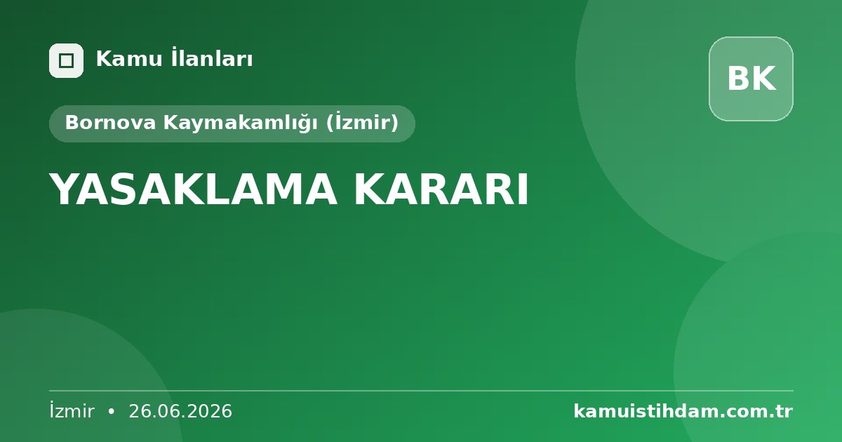 YASAKLAMA KARARI - Bornova Kaymakamlığı (İzmir)