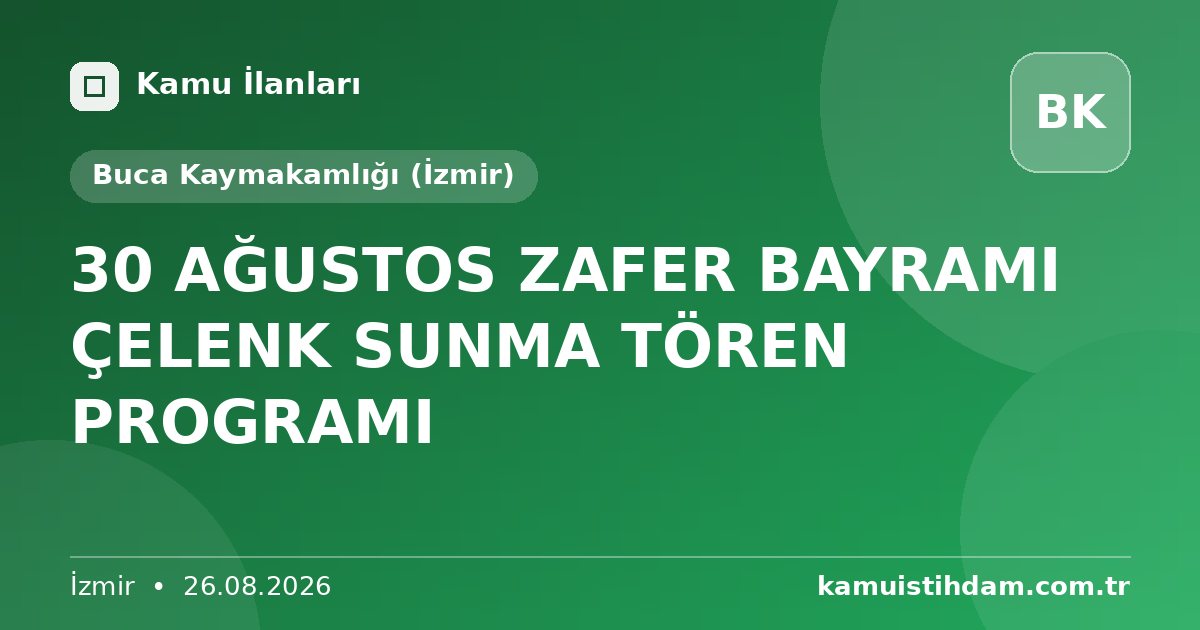 30 AĞUSTOS ZAFER BAYRAMI ÇELENK SUNMA TÖREN PROGRAMI - Buca Kaymakamlığı (İzmir)