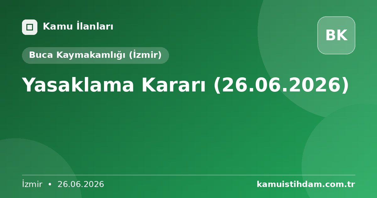 Yasaklama Kararı (26.06.2026) - Buca Kaymakamlığı (İzmir)