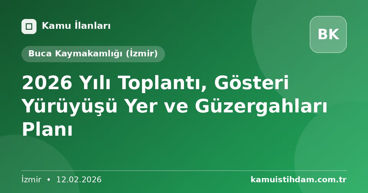 2026 Yılı Toplantı, Gösteri Yürüyüşü Yer ve Güzergahları Planı - Buca Kaymakamlığı (İzmir)