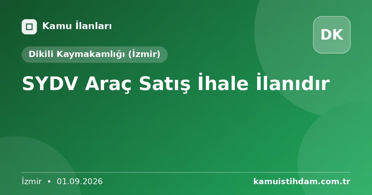 SYDV Araç Satış İhale İlanıdır - Dikili Kaymakamlığı (İzmir)