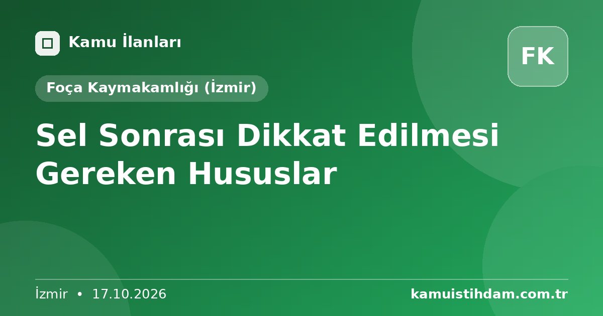 Sel Sonrası Dikkat Edilmesi Gereken Hususlar - Foça Kaymakamlığı (İzmir)