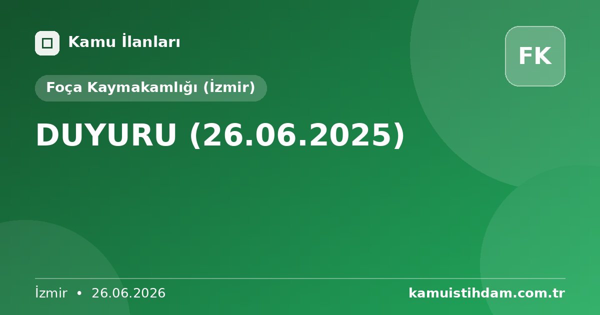 DUYURU (26.06.2025) - Foça Kaymakamlığı (İzmir)