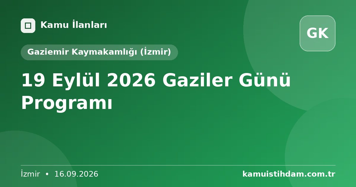 19 Eylül 2026 Gaziler Günü Programı - Gaziemir Kaymakamlığı (İzmir)