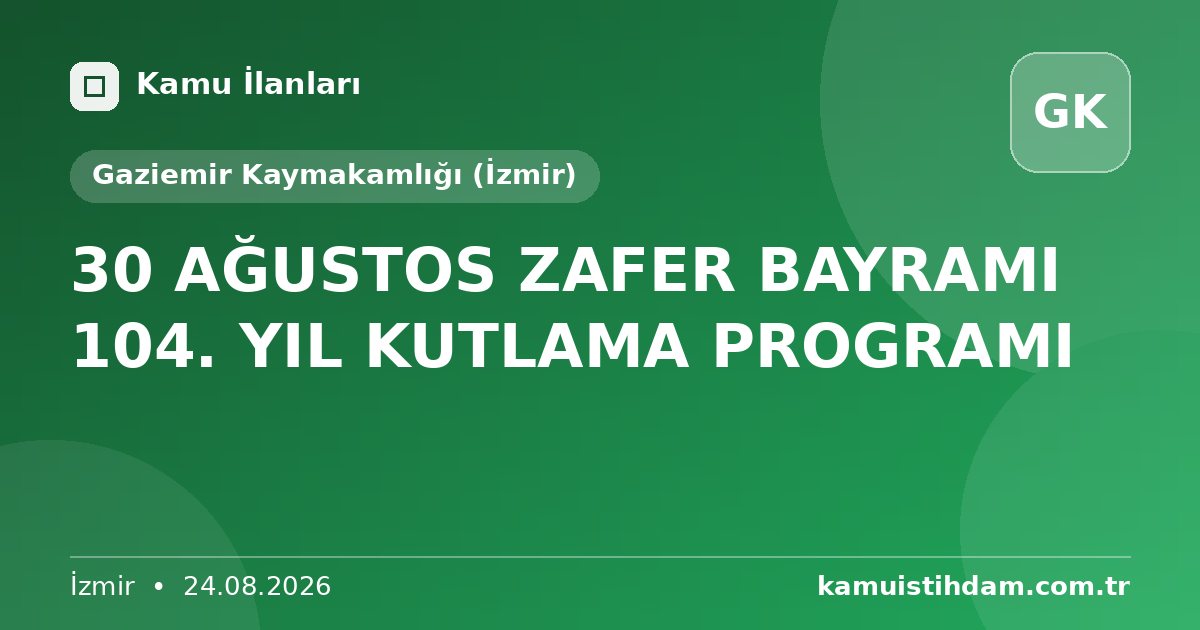 30 AĞUSTOS ZAFER BAYRAMI 104. YIL KUTLAMA PROGRAMI - Gaziemir Kaymakamlığı (İzmir)