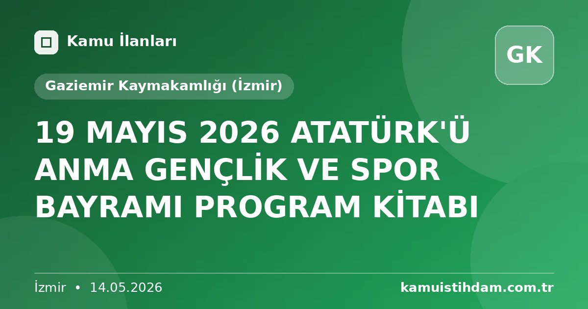 19 MAYIS 2026 ATATÜRK'Ü ANMA GENÇLİK VE SPOR BAYRAMI PROGRAM KİTABI - Gaziemir Kaymakamlığı (İzmir)
