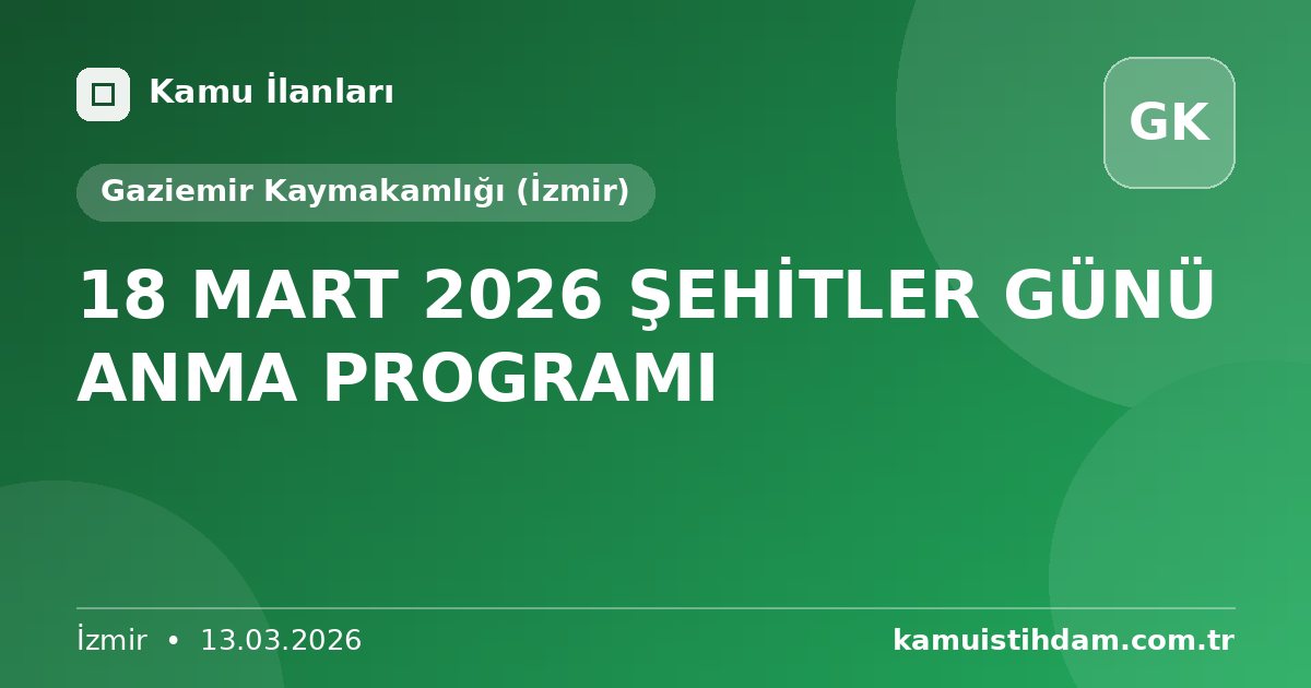18 MART 2026 ŞEHİTLER GÜNÜ ANMA PROGRAMI - Gaziemir Kaymakamlığı (İzmir)