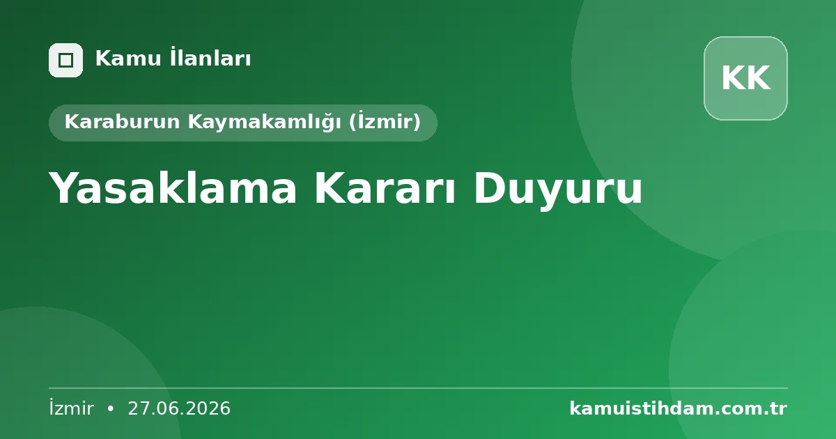 Yasaklama Kararı Duyuru - Karaburun Kaymakamlığı (İzmir)