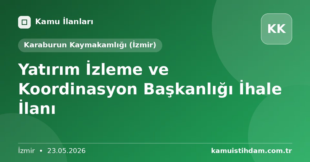 Yatırım İzleme ve Koordinasyon Başkanlığı İhale İlanı - Karaburun Kaymakamlığı (İzmir)
