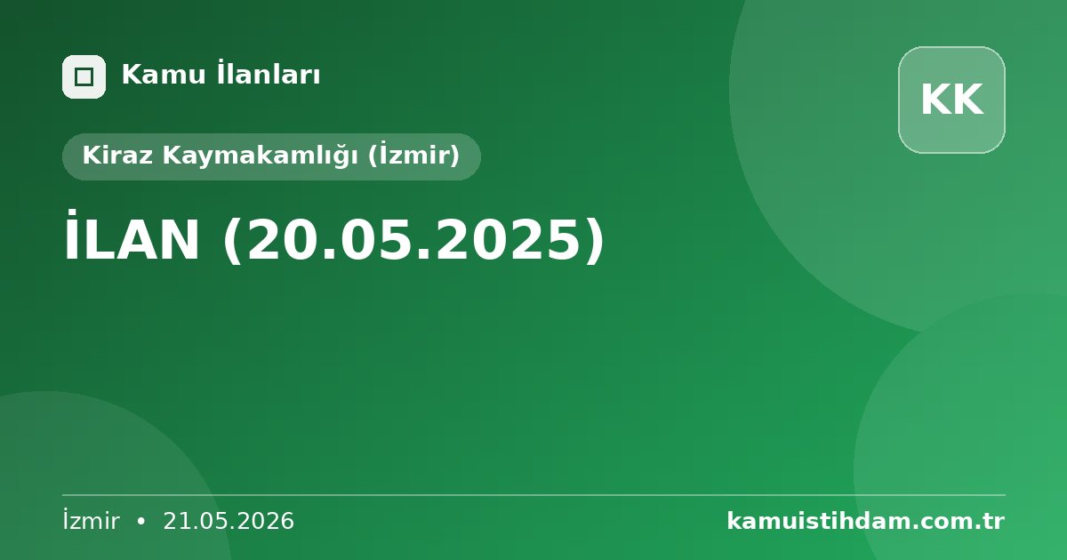 İLAN (20.05.2025) - Kiraz Kaymakamlığı (İzmir)