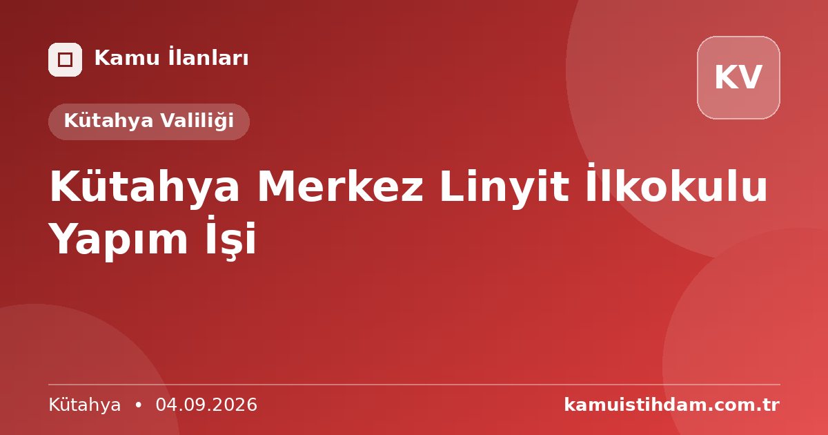 Kütahya Merkez Linyit İlkokulu Yapım İşi - Kütahya Valiliği