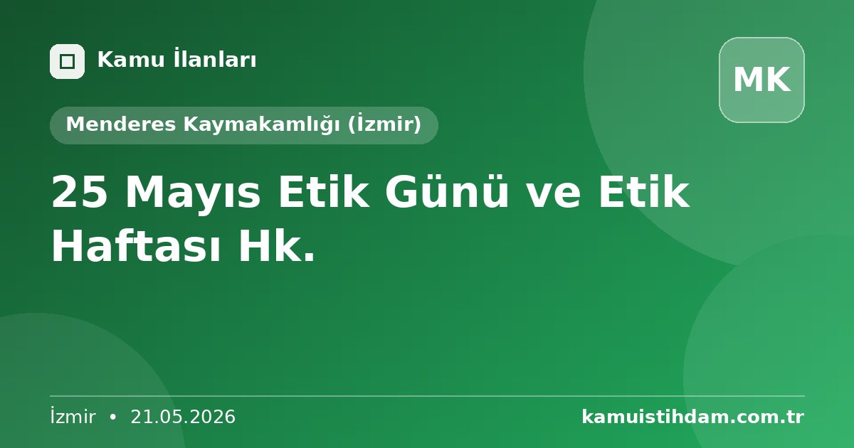 25 Mayıs  Etik Günü ve Etik Haftası Hk. - Menderes Kaymakamlığı (İzmir)