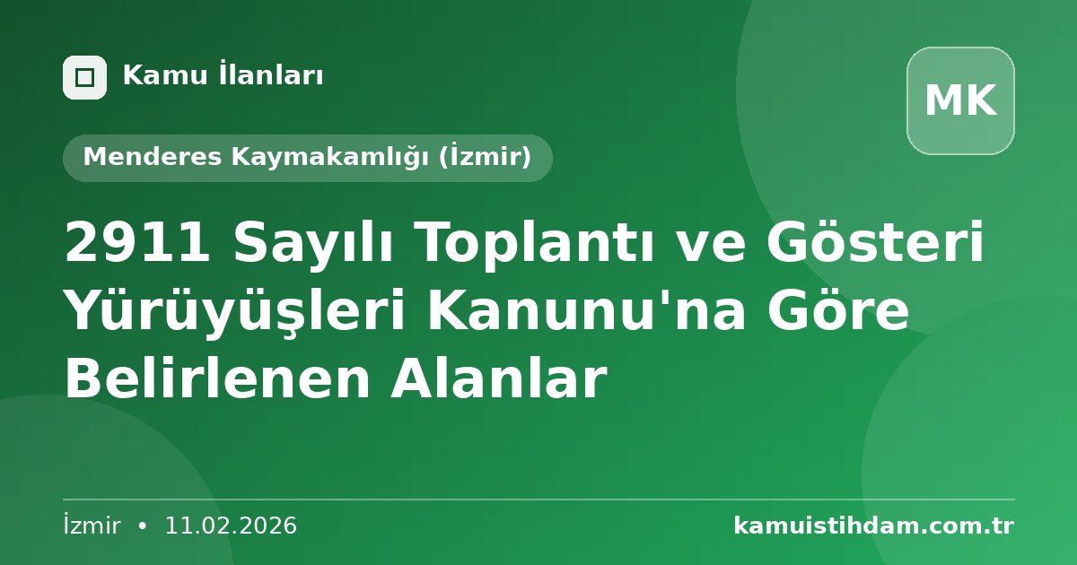 2911 Sayılı Toplantı ve Gösteri Yürüyüşleri Kanunu'na Göre Belirlenen Alanlar - Menderes Kaymakamlığı (İzmir)