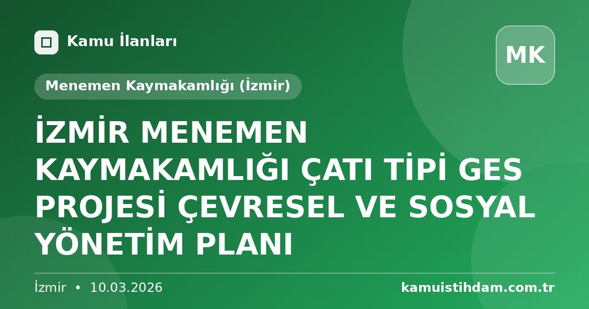İZMİR MENEMEN KAYMAKAMLIĞI ÇATI TİPİ GES PROJESİ ÇEVRESEL VE SOSYAL YÖNETİM PLANI - Menemen Kaymakamlığı (İzmir)