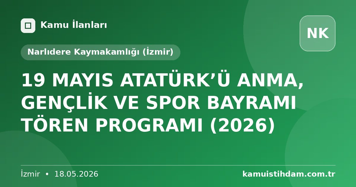 19 MAYIS ATATÜRK’Ü ANMA, GENÇLİK VE SPOR BAYRAMI TÖREN PROGRAMI (2026) - Narlıdere Kaymakamlığı (İzmir)