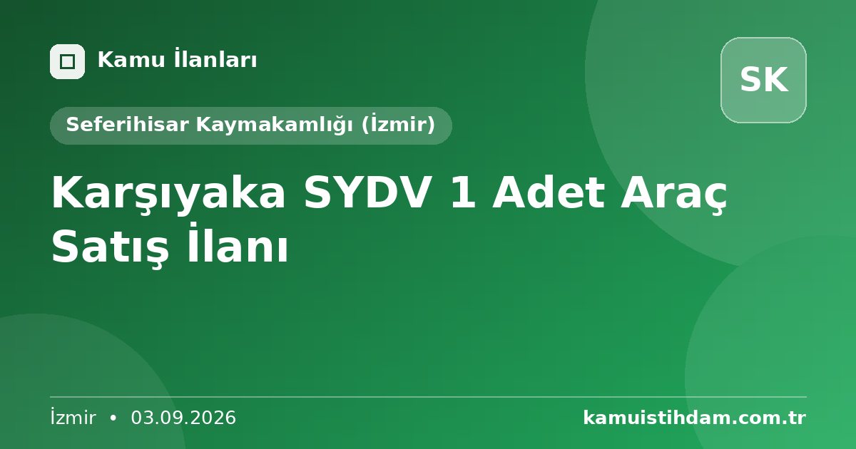 Karşıyaka SYDV 1 Adet Araç Satış İlanı - Seferihisar Kaymakamlığı (İzmir)