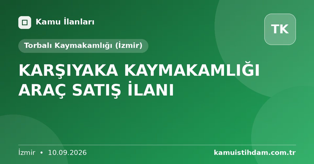 KARŞIYAKA KAYMAKAMLIĞI ARAÇ SATIŞ İLANI - Torbalı Kaymakamlığı (İzmir)