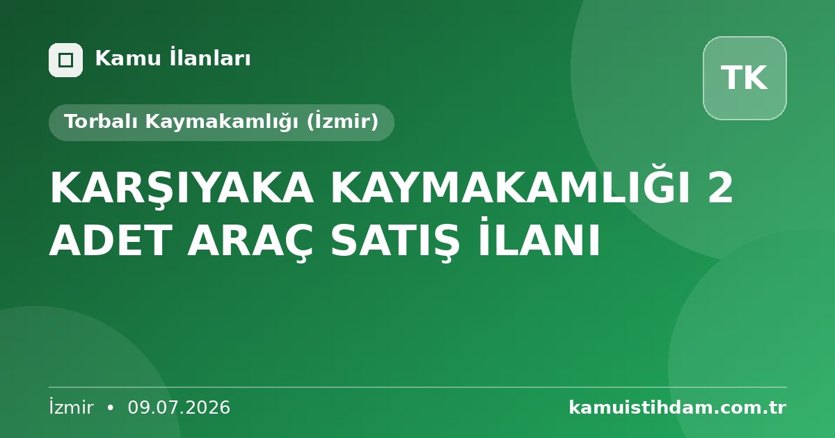 KARŞIYAKA KAYMAKAMLIĞI 2 ADET ARAÇ SATIŞ İLANI - Torbalı Kaymakamlığı (İzmir)