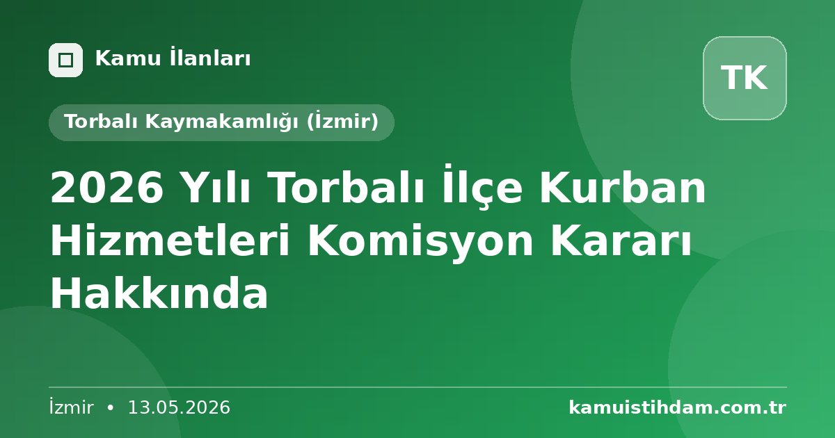2026 Yılı Torbalı İlçe Kurban Hizmetleri Komisyon Kararı Hakkında - Torbalı Kaymakamlığı (İzmir)