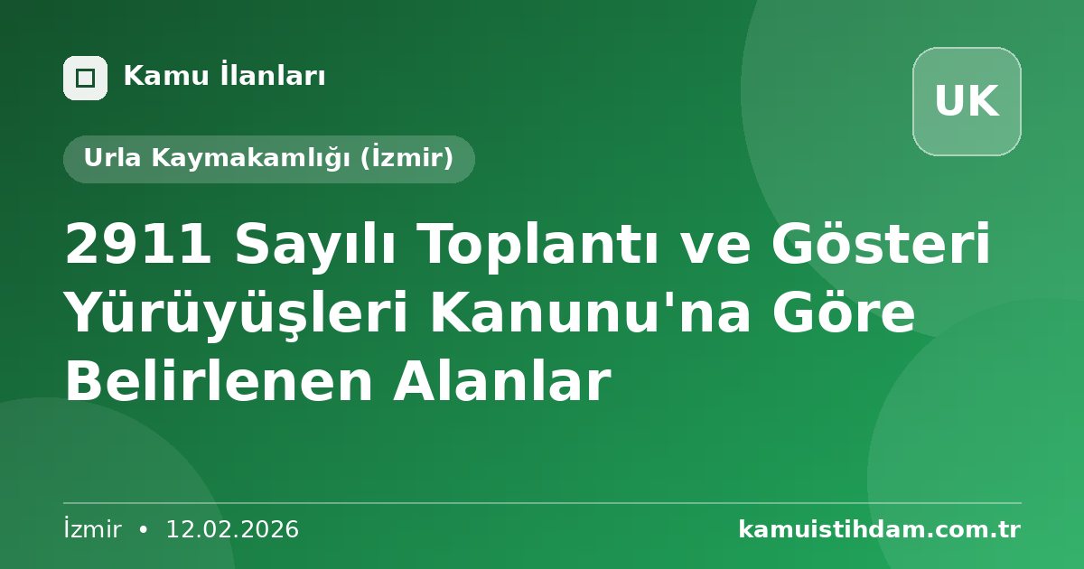 2911 Sayılı Toplantı ve Gösteri Yürüyüşleri Kanunu'na Göre Belirlenen Alanlar - Urla Kaymakamlığı (İzmir)