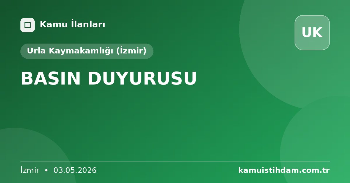 BASIN DUYURUSU - Urla Kaymakamlığı (İzmir)