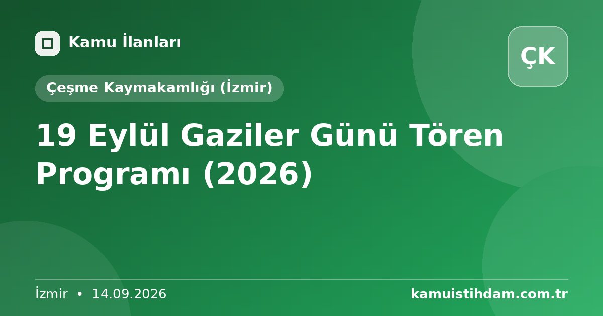 19 Eylül Gaziler Günü Tören Programı (2026) - Çeşme Kaymakamlığı (İzmir)