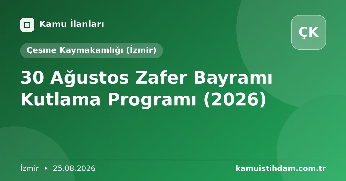 30 Ağustos Zafer Bayramı Kutlama Programı (2026) - Çeşme Kaymakamlığı (İzmir)