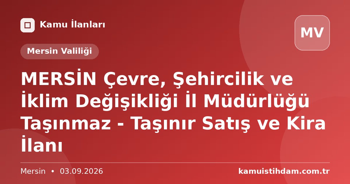 MERSİN Çevre, Şehircilik ve İklim Değişikliği İl Müdürlüğü Taşınmaz - Taşınır Satış ve Kira İlanı - Mersin Valiliği