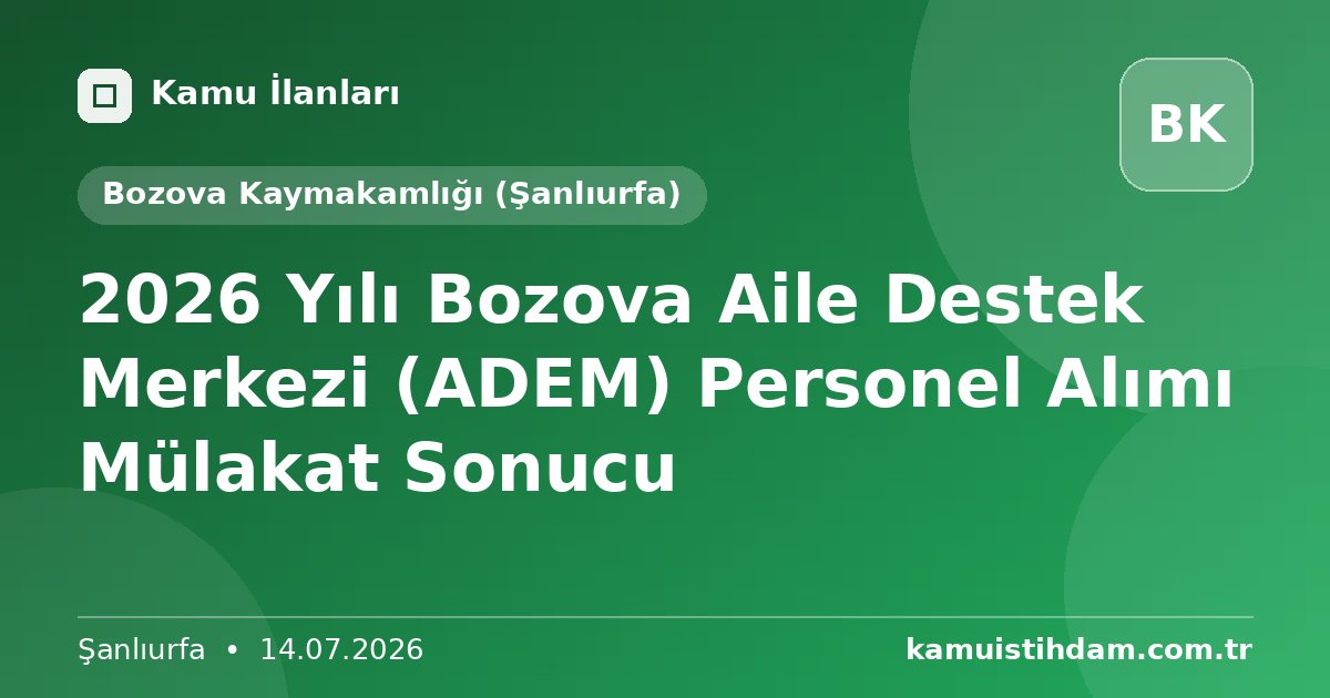 2026 Yılı Bozova Aile Destek Merkezi (ADEM) Personel Alımı Mülakat Sonucu - Bozova Kaymakamlığı (Şanlıurfa)