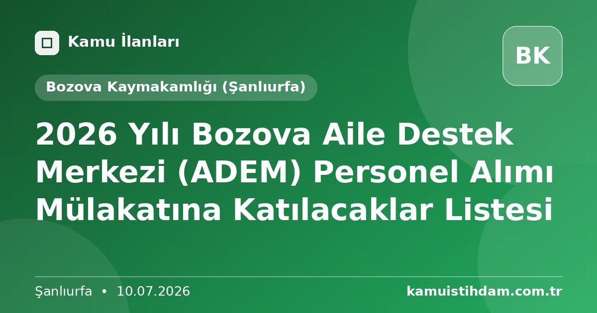 2026 Yılı Bozova Aile Destek Merkezi (ADEM) Personel Alımı Mülakatına Katılacaklar Listesi - Bozova Kaymakamlığı (Şanlıurfa)