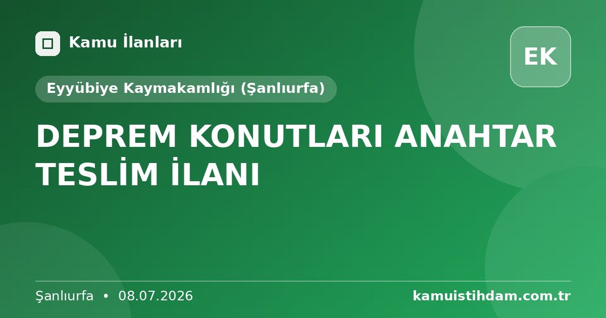 DEPREM KONUTLARI ANAHTAR TESLİM İLANI - Eyyübiye Kaymakamlığı (Şanlıurfa)
