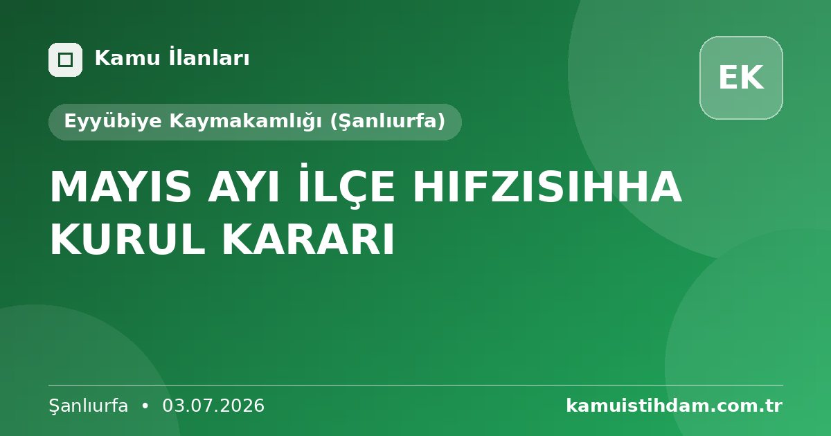 MAYIS AYI İLÇE HIFZISIHHA KURUL KARARI - Eyyübiye Kaymakamlığı (Şanlıurfa)