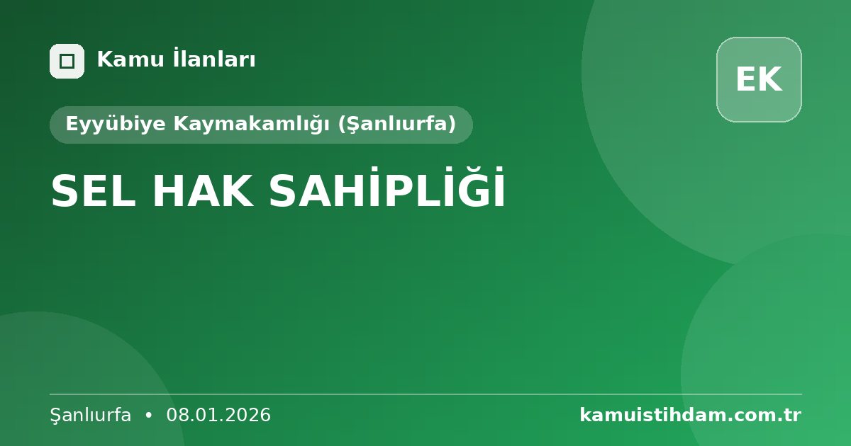 SEL HAK SAHİPLİĞİ - Eyyübiye Kaymakamlığı (Şanlıurfa)